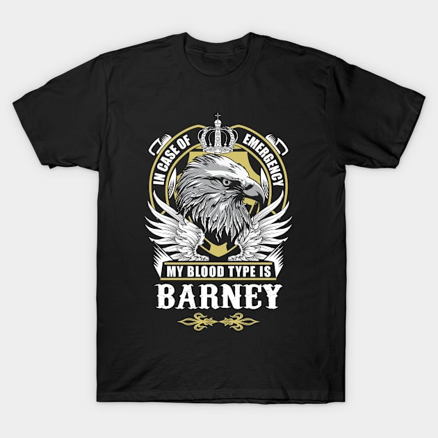 Barney Name T Shirt - In Case Of Emergency My Blood Type Is Barney Gift Item T-Shirt by AlyssiaAntonio7529